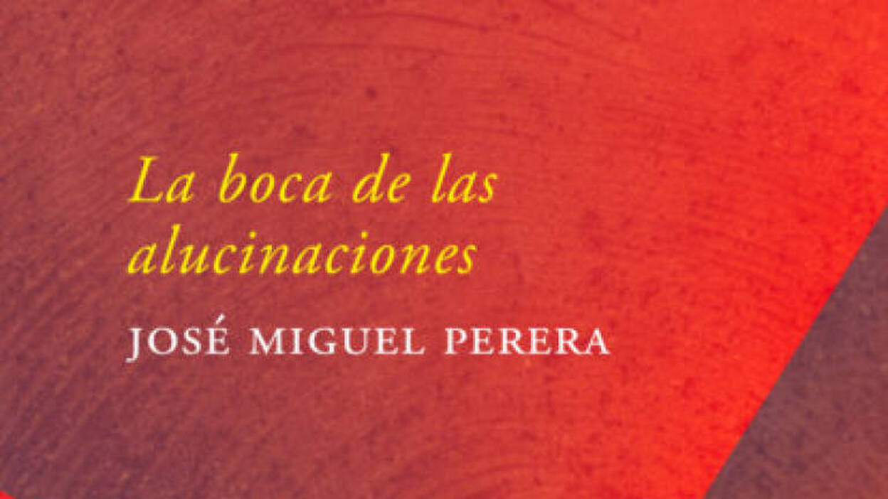 Perera publica ‘La boca de las alucinaciones’, su tercer poemario