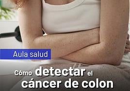 9 de cada 10 casos de cáncer colorrectal pueden curarse si se detecta precozmente