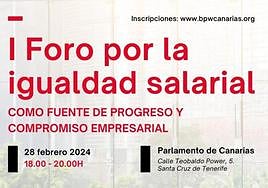 El Parlamento de Canarias acoge el 'Foro por la Igualdad Salarial como Fuente de Progreso y Compromiso Empresarial'
