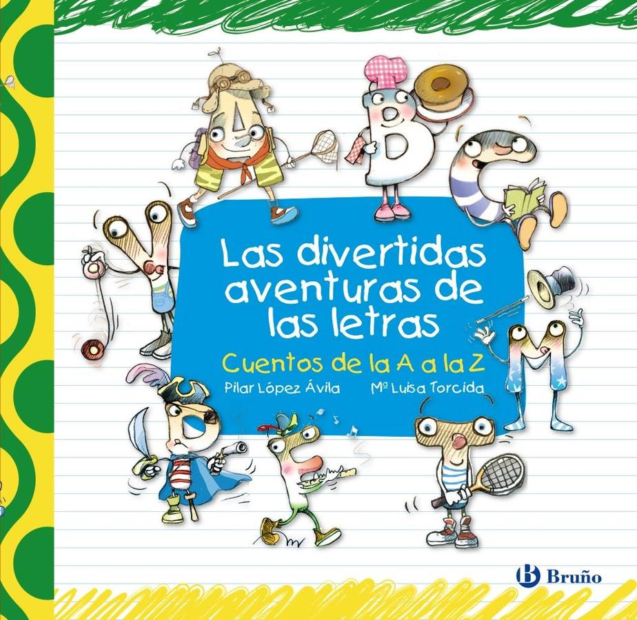 'Las divertidas aventuras de las letras'. Editorial: Bruño. A partir 3 años.