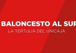 La tertulia de baloncesto de SUR analiza la eliminación del Unicaja y el futuro de su plantilla