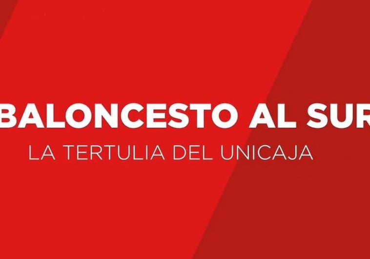 La tertulia de baloncesto de SUR analiza toda la actualidad del Unicaja