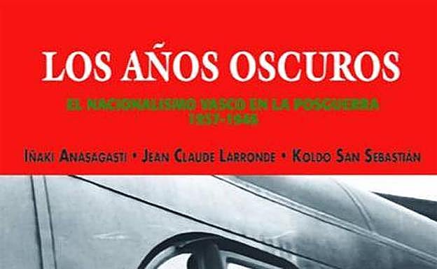 Jean-Claude Larronde, Iñaki Anasagasti y Koldo San Sebastián presentarán 'Los años oscuros' en San Telmo
