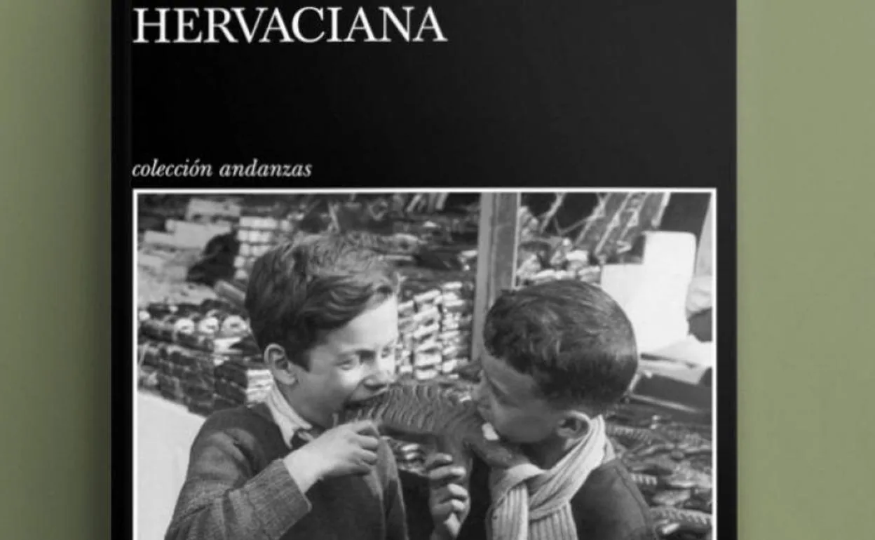 'Hervaciana' de Gonzalo Hidalgo Bayal (Editorial Tusquets)