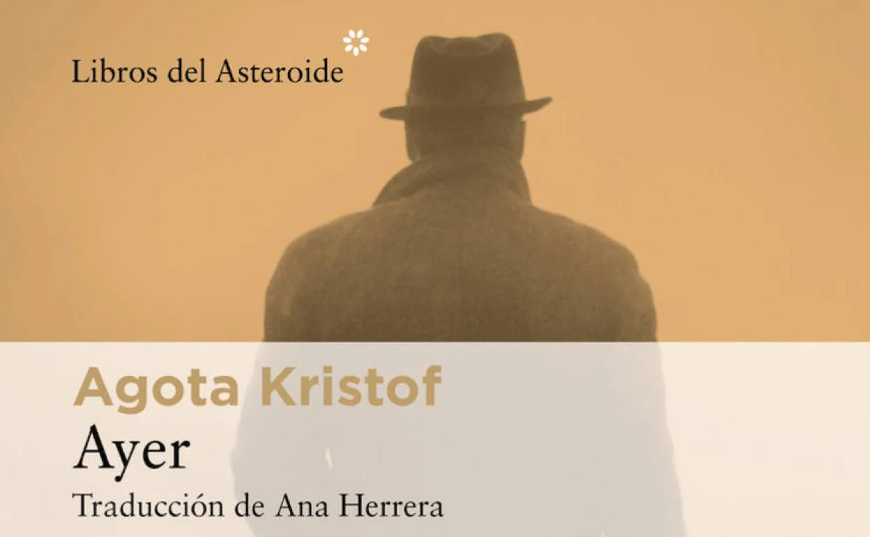 'Ayer' de Agota Kristof (Libros del Asteroide)