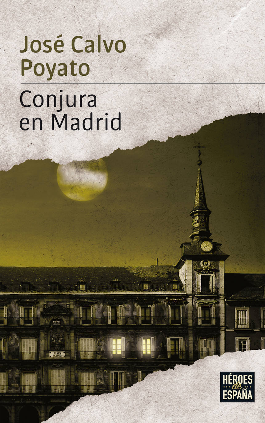 Conjura en Madrid (José Calvo Poyato).  Consigue la colección novelas 'Héroes de nuestra historia'