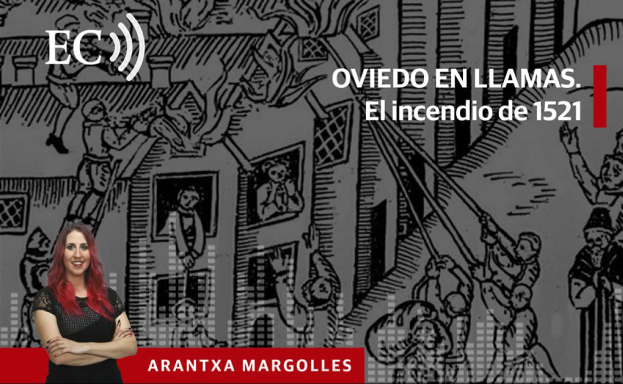 Podcast: Oviedo en llamas. El incendio de 1521