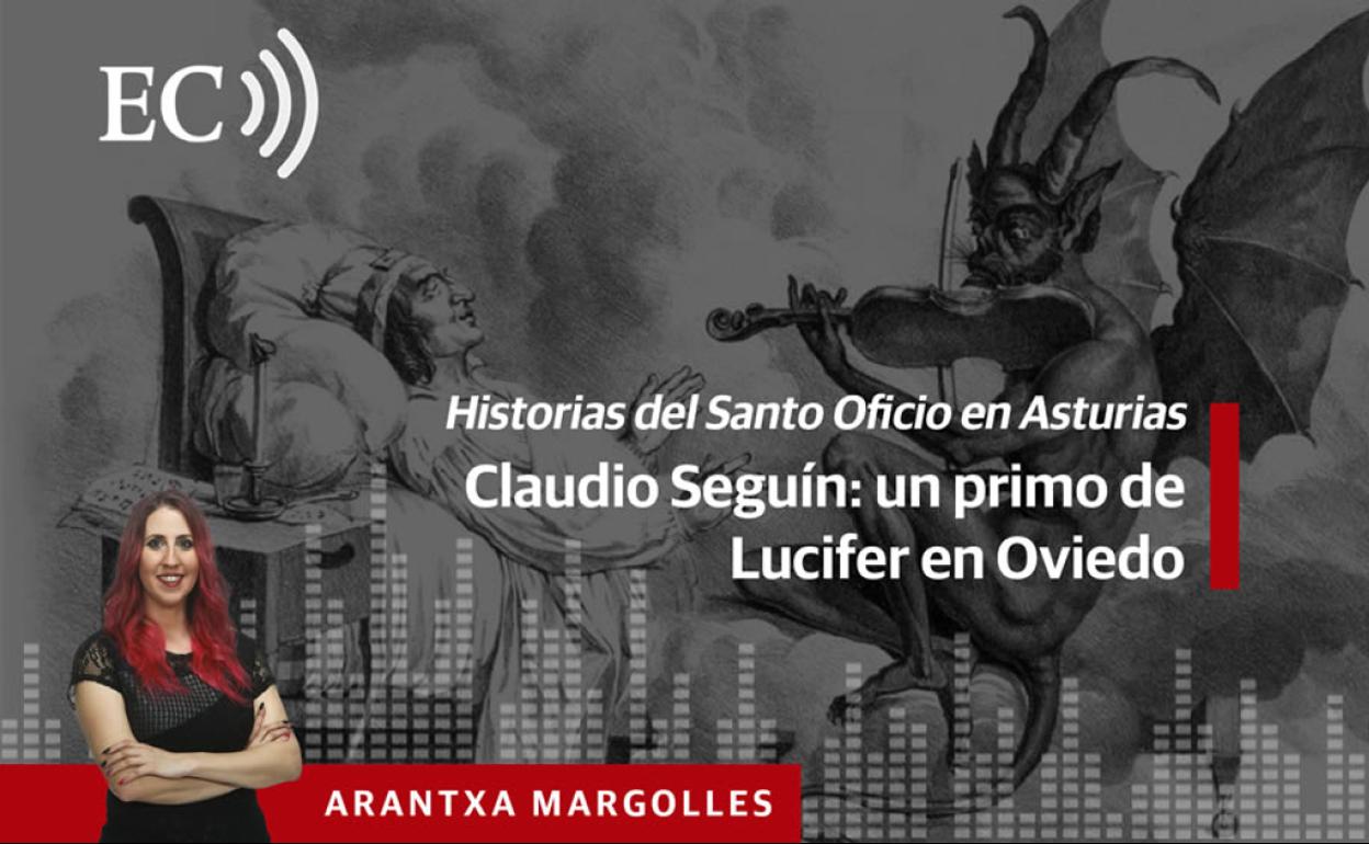 Podcast: Historias del Santo Oficio en Asturias (I). Claudio Seguín: un primo de Lucifer en Oviedo