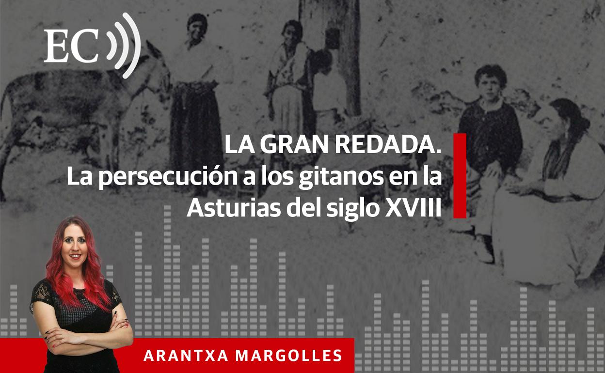 Podcast: La Gran Redada. La persecución a los gitanos en la Asturias del siglo XVIII