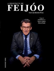 A propósito de Feijóo (Ediciones Nobel. 268 págs.19,50 euros) 
