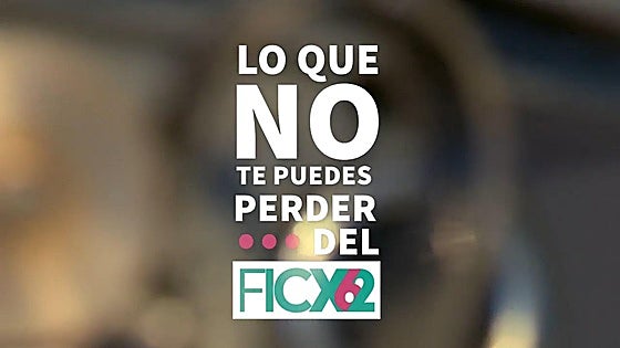Viernes 22 │ Lo que no te puedes perder del FICX62