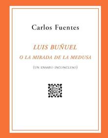 Imagen secundaria 2 - La admiración inconclusa de Carlos Fuentes a Luis Buñuel