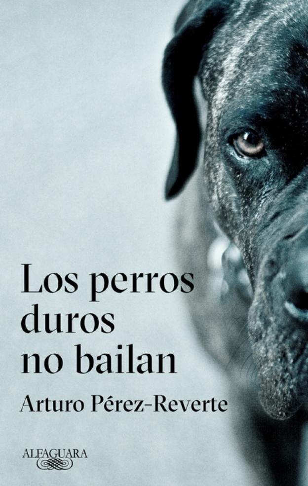 Un libro cada semana: 'Los perros duros no bailan' de Arturo Pérez-Reverte