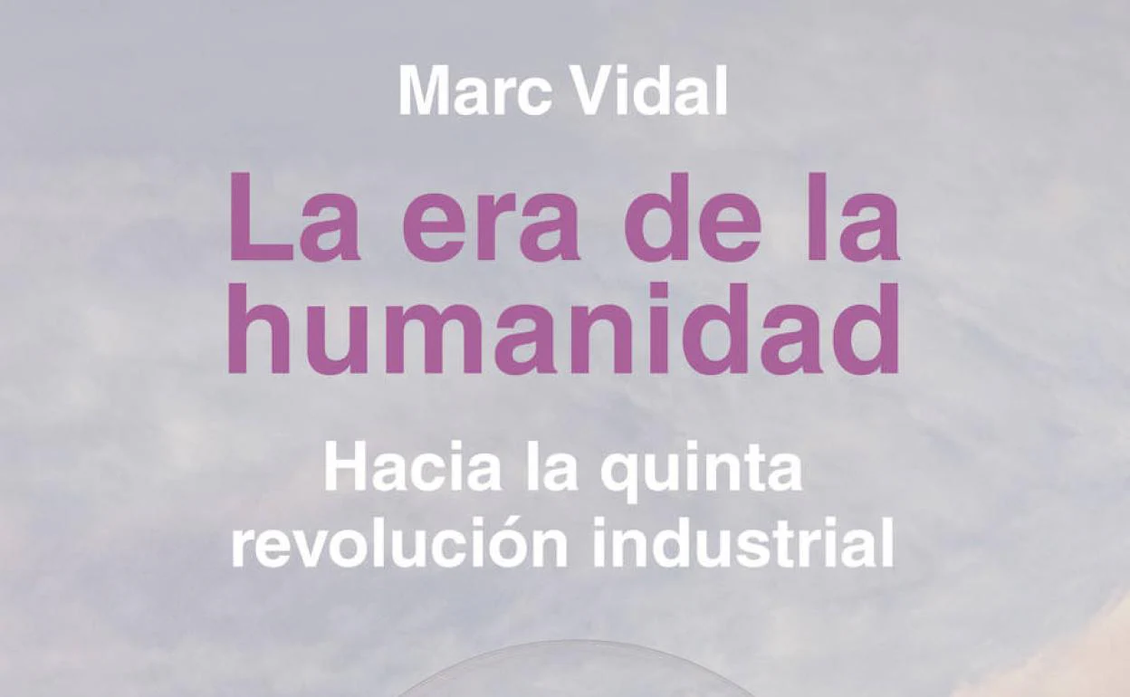 Por qué leer 'La era de la humanidad. Hacia la quinta revolución industrial'