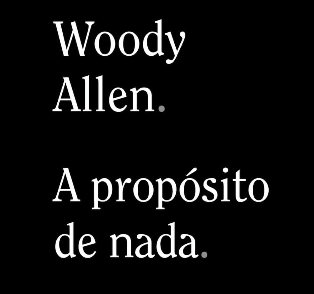 'A propósito de nada' de Woody Allen