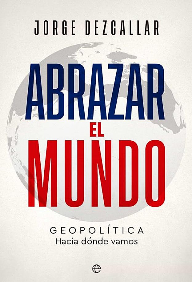 'Abrazar el mundo' de Jorge Dezcallar