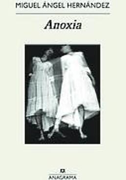 Imagen - «Anoxia». Ed.: Anagrama. 272 páginas. Precio: 18,99 euros (ebook, 11,99)