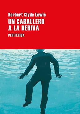 Imagen - «Un caballero a la deriva».  Ed.: Periférica. 148 páginas. Precio: 17 euros (ebook, 9,99)