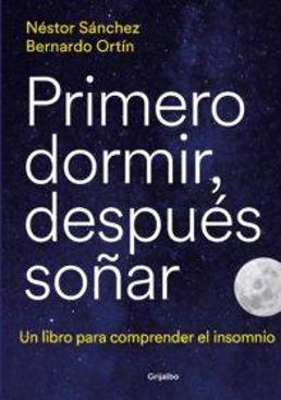 Imagen - «Primero dormi, después soñar».  Autor: Néstor Sánchez. Ed.: Grijalbo. 224 páginas. Precio: 20,90 euros (ebook, 9,99)