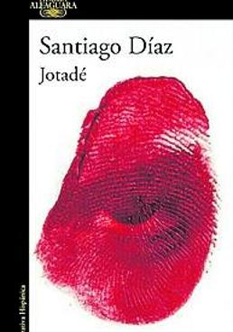 Imagen - ''Jotadé''. Santiago Díaz. Ed: Alfaguara. Páginas: 392. Precio: 19, 85 euros (ebook 10,44).