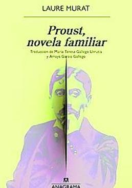 Imagen - 'Proust, novela familiar'.Laure Murat. Trad: María Teresa Gallego y Amaya García. Ed: Anagrama. Páginas: 282. Precio: 19,90 euros.