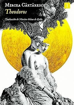 Imagen - Theodoros Autora: Mircea Cartarescu Trad: Marian Ochoa de Eribe. Ed: Impedimenta Págs: 642. Precio: 25, 95 euros.