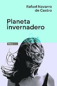 Imagen - 'Planeta Invernadero'. Autor: Rafael Navarro de Castro. Ed: Alianza 704 páginas, 21,80 euros (ebook, 10,92).