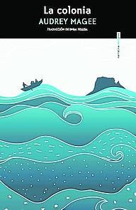 Imagen - 'La colonia'. Autora: Audrey Magee. Trad: Inga Pellisa Ed: Sexto Piso 316 páginas 23,90 euros