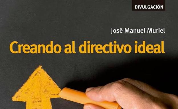 «El directivo ideal no nace, se hace»