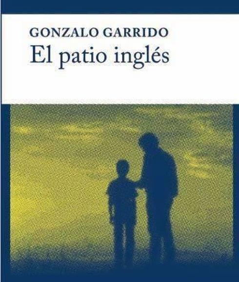 Portada de 'El patio inglés'` de Gonzalo Garrido.