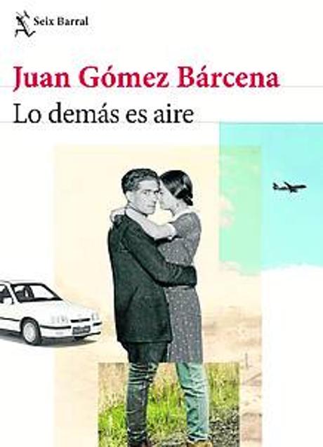 Imagen - 'Lo demás es aire'. Juan Gómez Bárcena. Género: Novela. Editorial: Seix Barral, 2022. Páginas: 544. Publicación: 4 de mayo.