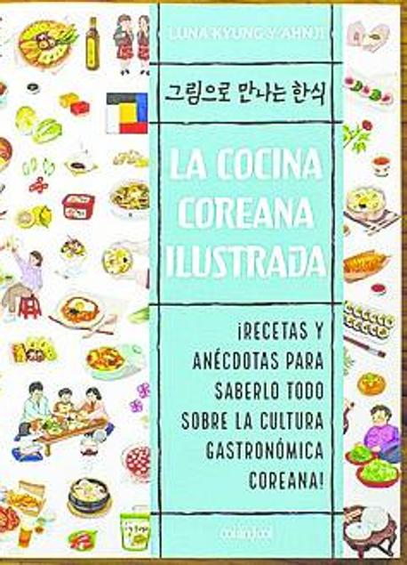 Imagen - La cocina coreana ilustrada Luna Kyung y AhnJiT. Col&Col Ediciones 128 páginas. 16,95 euros.