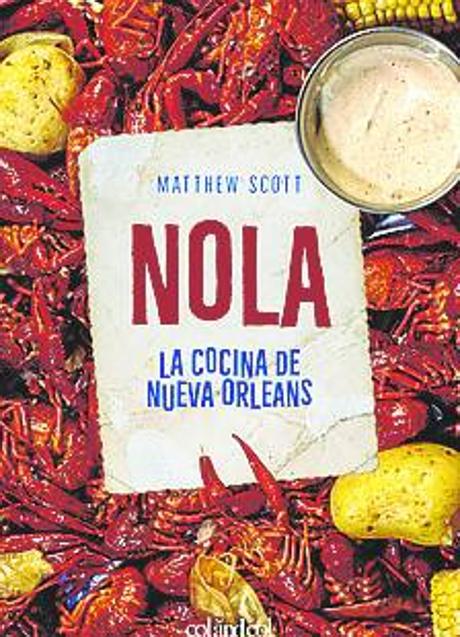 Imagen - NOLA. La cocina de Nueva Orleans - Matthew Scott. Col&Col Ediciones 256 páginas. Precio: 26,95 euros