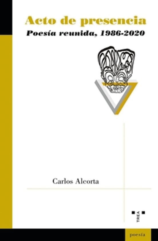 Imagen - 'Acto de presencia. Poesía reunida, 1989-2020', de Carlos Alcorta. El autor lo presentará en la Librería Gil este martes, día 12, a las 19.00 horas.