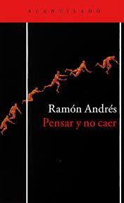 &#039;Pensar y no caer&#039;. Editorial Acantilado