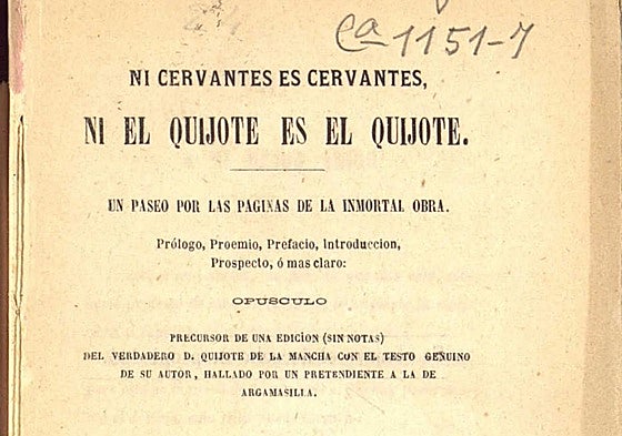 'Ni Cervantes es Cervantes ni el Quijote es el Quijote'. El original está en la Biblioteca Nacional.