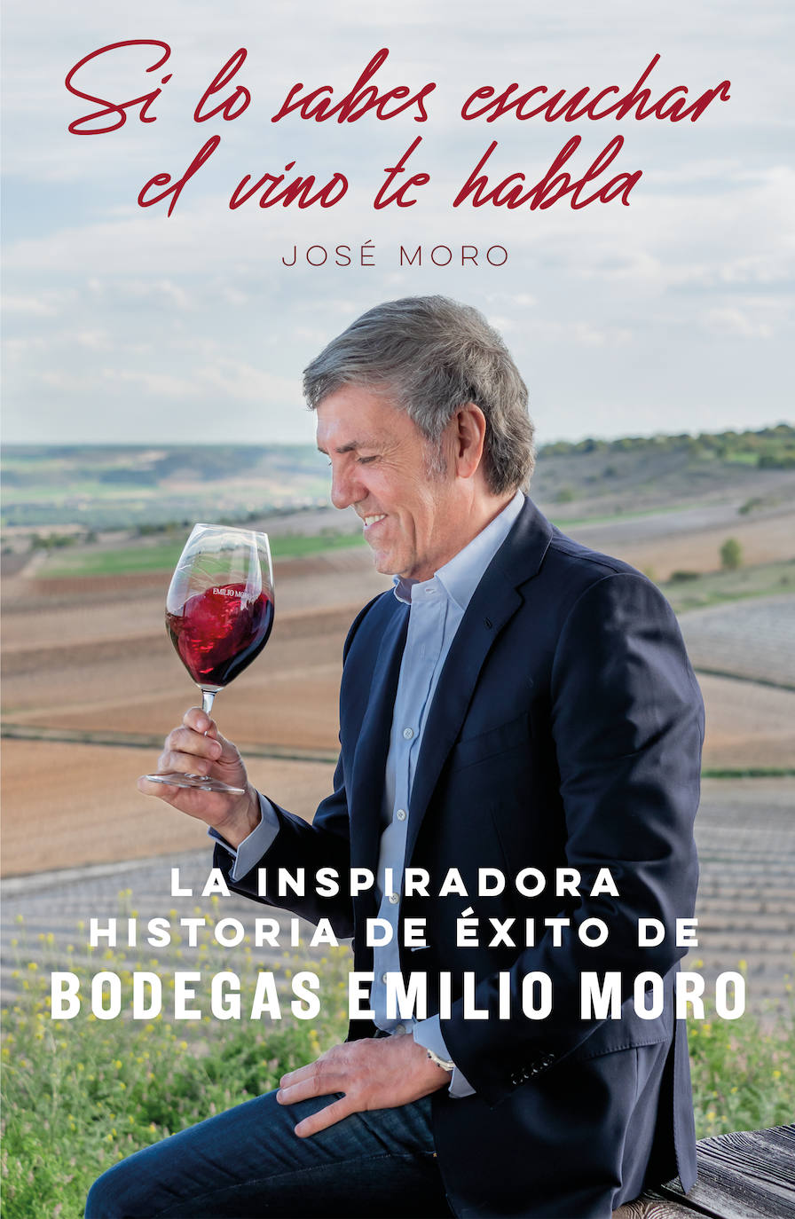 El libro 'Si lo sabes escuchar, el vino te habla', de José Moro. 