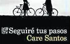 Seguiré tus pasos', la nueva novela de Care Santos 