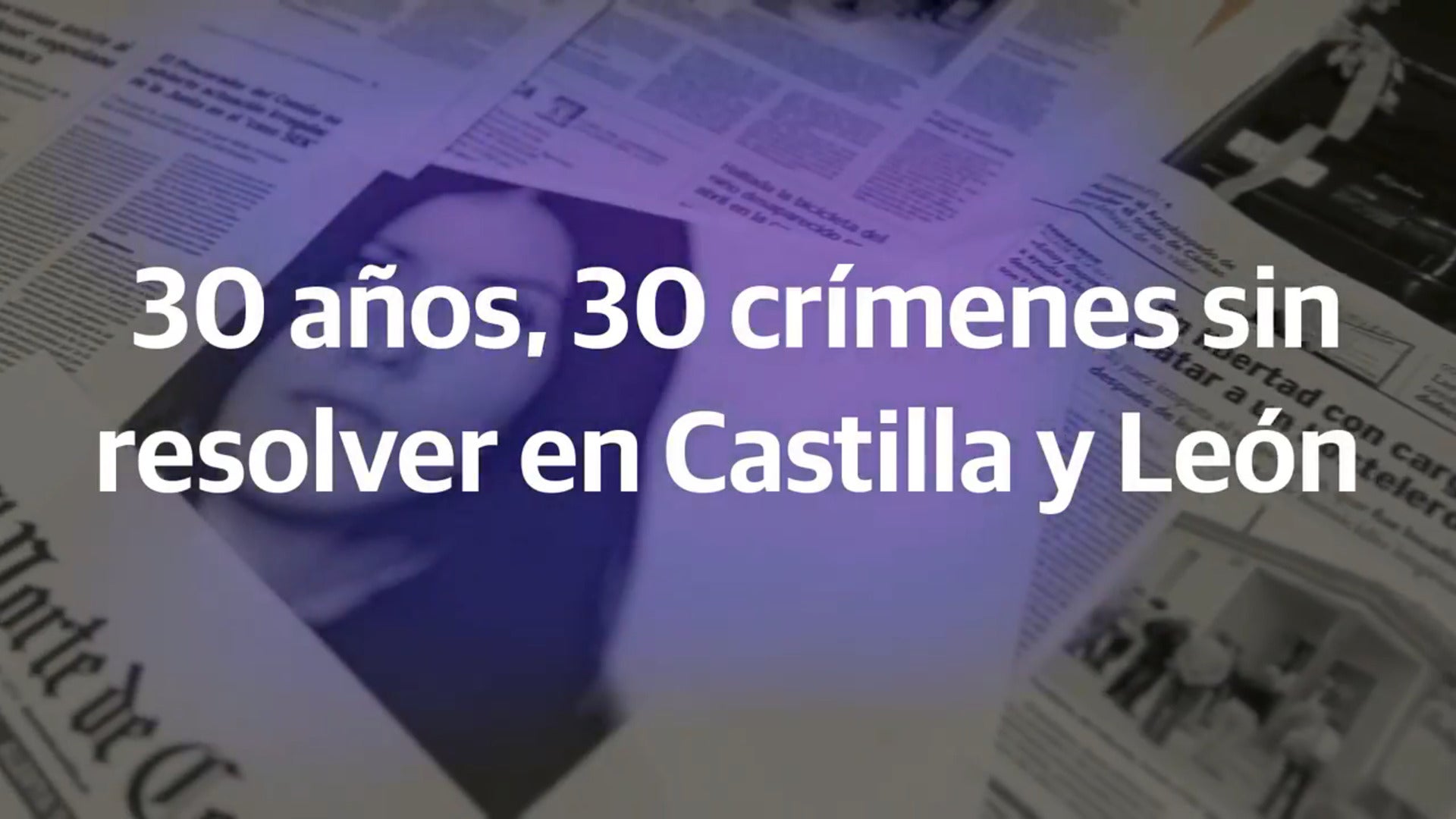 30 años, 30 crímenes sin resolver en Castilla y Léon