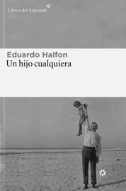 &#039;Un hijo cualquiera&#039;, Eduardo Halfon