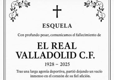 La esquela viral del Real Valladolid: «Nunca te olvidaremos, descansa en paz»