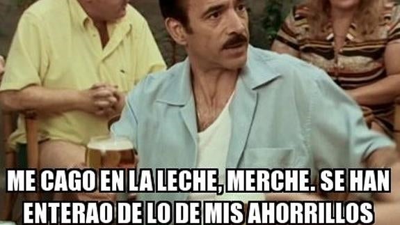 Los 'memes' de Imanol Arias: «Me cago en la leche Merche, se han enterado de lo de mis ahorrillos»