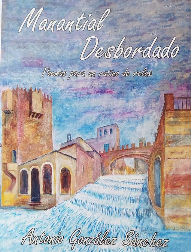 Antonio García Sánchez presenta 'Manantial desbordado. Poemas para un ratino de relax'