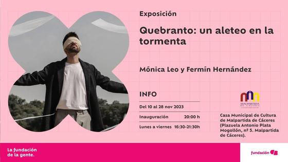 Llega a Malpartida de Cáceres 'Quebranto: un aleteo en la tormenta'