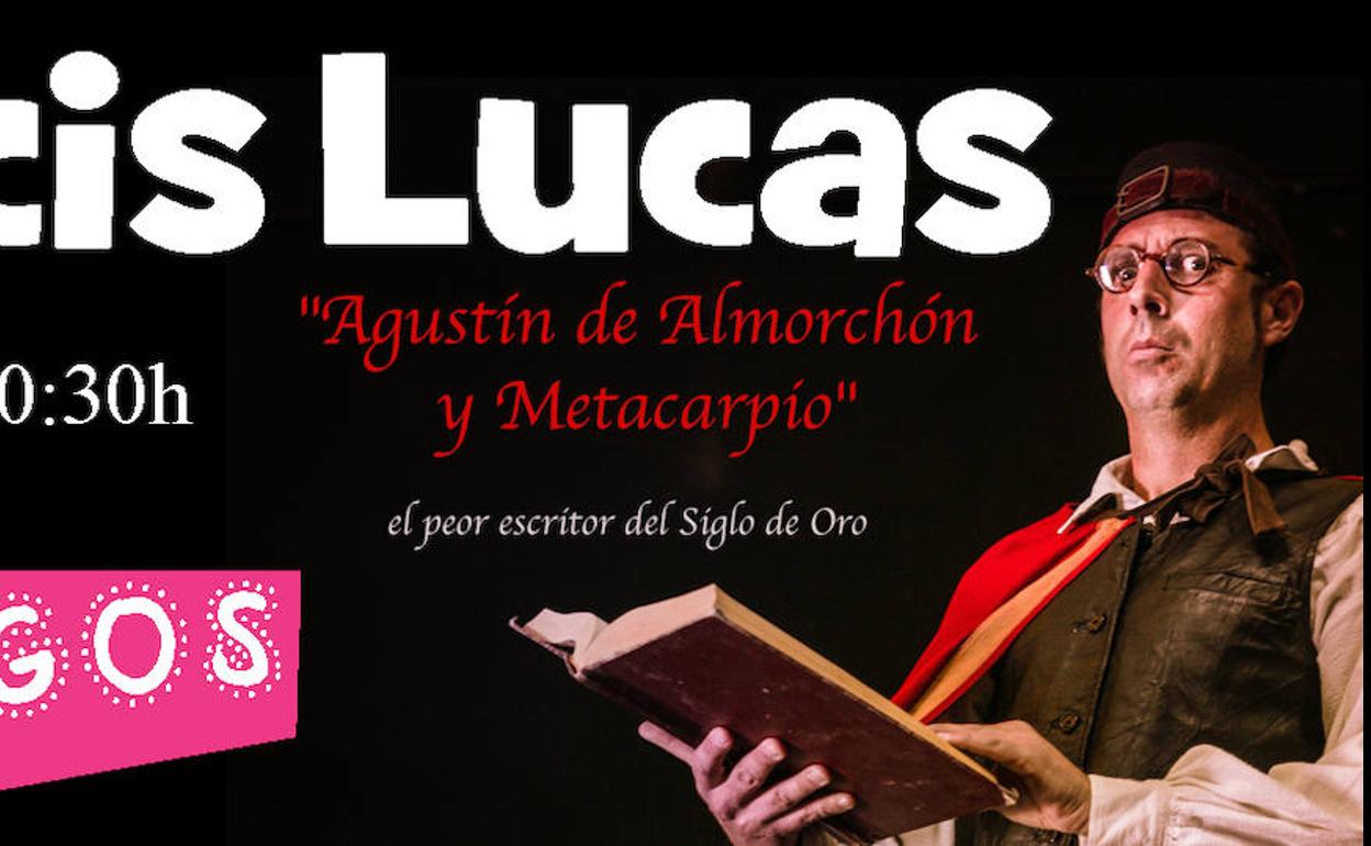 Francis Lucas presentará el sábado en la sala TaKtá su nuevo montaje, 'Agustín de Almorchón y Metacarpio'