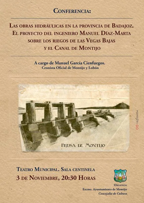 Conferencia sobre "El proyecto del ingeniero Manuel Díaz-Marta sobre los riegos de las Vegas Bajas y el Canal de Montijo"