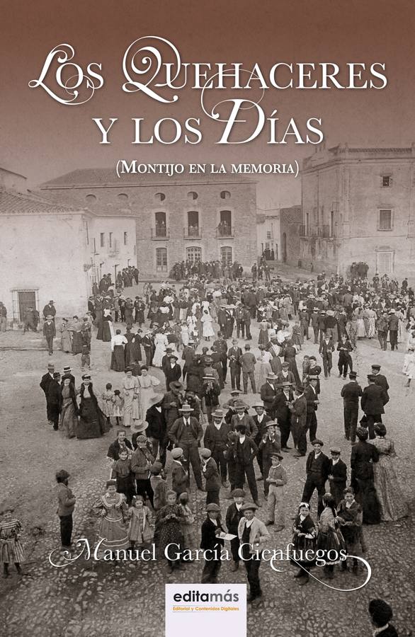 Manuel García Cienfuegos presenta su libro: "Los quehaceres y los días" (Montijo en la memoria)