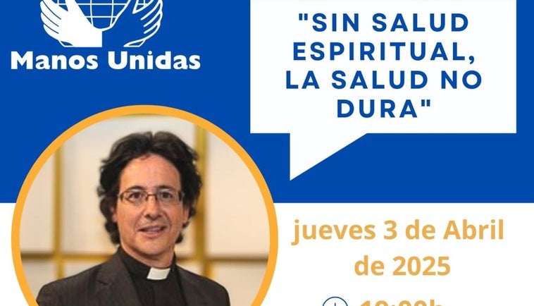 Manos Unidas ofrece este jueves en Badajoz la conferencia 'Sin salud espiritual, la salud no dura'