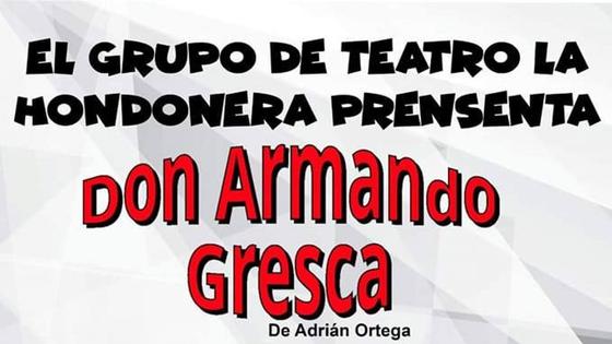 La Hondonera pone sobre las tablas la obra 'Don Armando Gresca', de Adrián Ortega