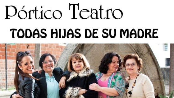 Pórtico Teatro estrena en Talayuela su nueva obra, 'Todas hijas de su madre'